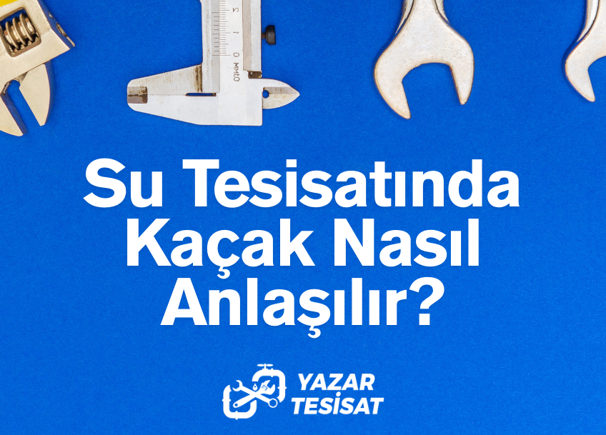 Su Tesisatında Kaçak Nasıl Anlaşılır?